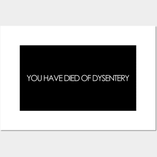 You Have Died Of Dysentery Posters and Art